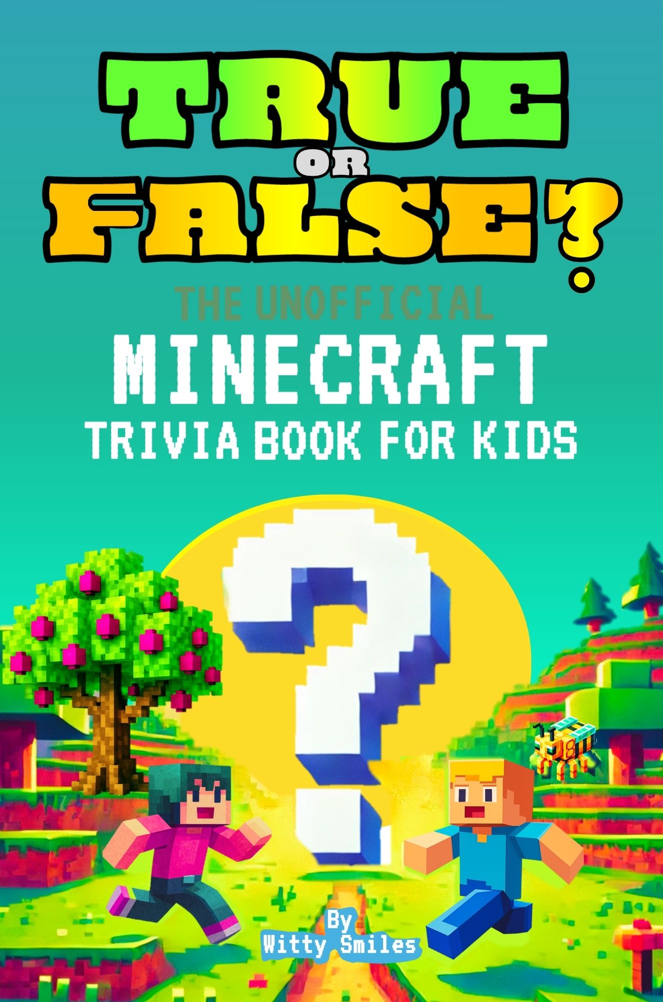 Book cover: True or False? The Unofficial Minecraft Trivia Book for Kids
